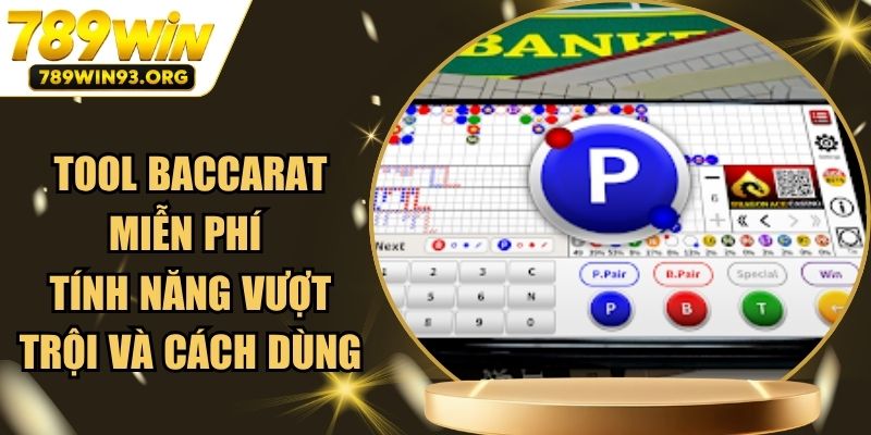 Tool Baccarat Miễn Phí - Tính Năng Vượt Trội Và Cách Dùng
